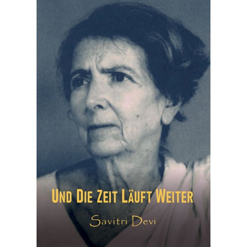 25 % Rabatt! - Savitri Devi: Interviews - Und die Zeit läuft weiter