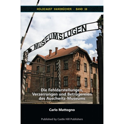 30 % RABATT! - Mattogno, Carlo: Museumslügen - Die Fehldarstellungen, Verzerrungen und Betrügereien des Auschwitz-Museums