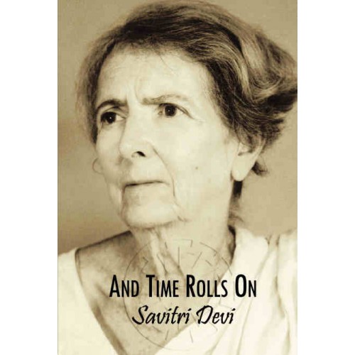 Savitri Devi: Und die Zeit läuft weiter