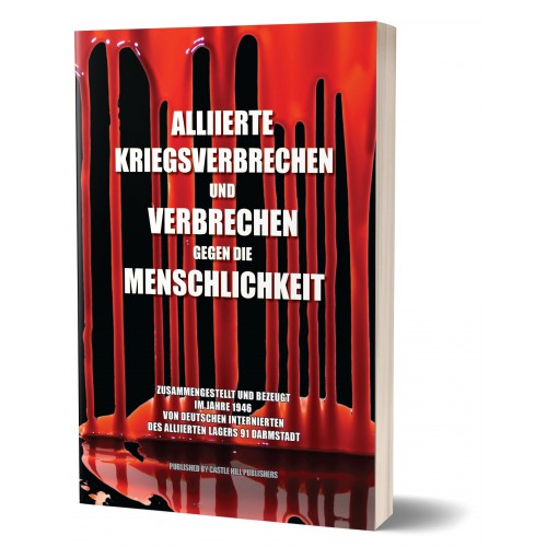 Dürer-Verlag: Alliierte Kriegsverbrechen und Verbrechen gegen die Menschlichkeit - Zusammengestellt und bezeugt im Jahre 1946 von deutschen Internierten des alliierten Lagers 91 Darmstadt