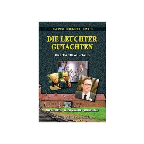 Faurisson/Leuchter/Rudolf: Die Leuchter-Gutachten - Kritische Ausgabe