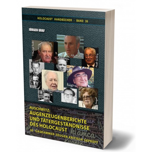Graf, Jürgen: Auschwitz: Augenzeugenberichte und Tätergeständnisse des Holocaust - 30 Gaskammer-Zeugen kritisch geprüft