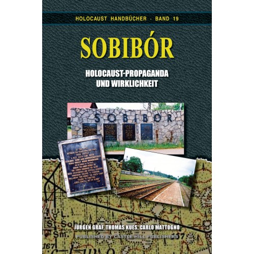Graf/Kues/Mattogno: Sobibor - Holocaust Propaganda und Wirklichkeit