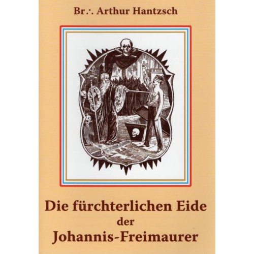 Hantzsch, Br. FM Arthur: Die fürchterlichen Eide der Johannis Freimaurer (Soyka)