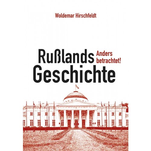 Hirschfeldt, Woldemar: Rußlands Geschichte – Anders betrachtet!