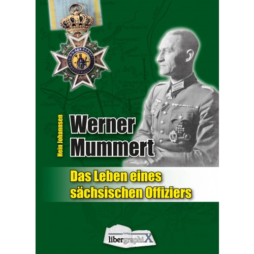 Johannsen, Hein: Werner Mummert – Das Leben eines sächsischen Offiziers