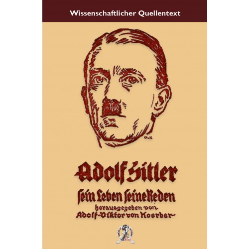 Koerber, Adolf Viktor von: Adolf Hitler – Sein Leben, seine Reden