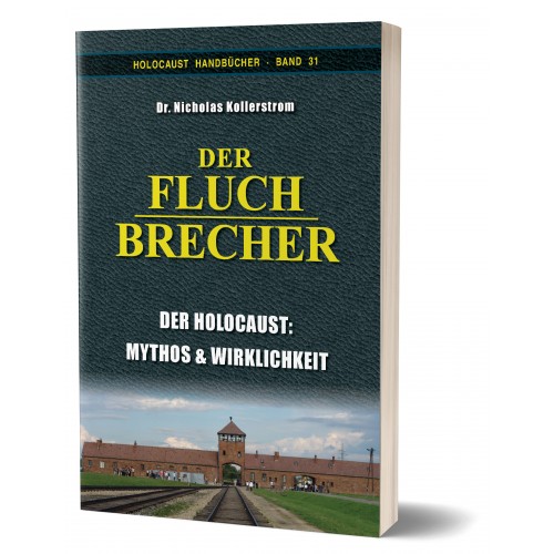 Kollerstrom, Nicholas: Der Fluchbrecher – Der Holocaust: Mythos & Realität