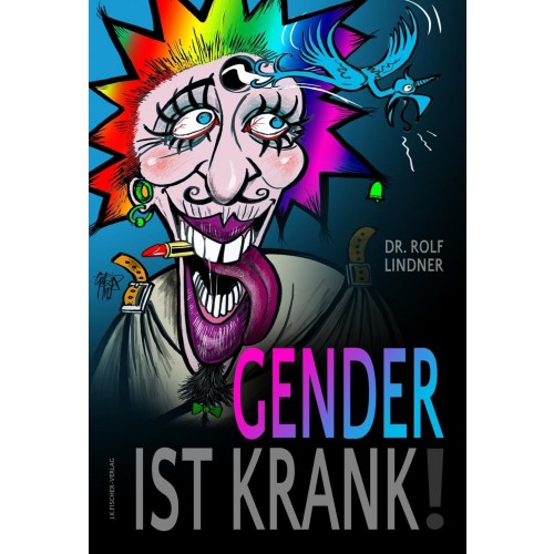 Lindner, Dr. Rolf: Gender ist krank!