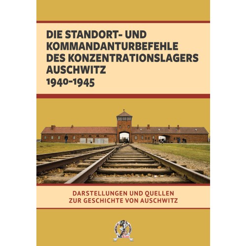 o. A.: Die Standort- und Kommandanturbefehle des Konzentrationslagers Auschwitz 1940-1945