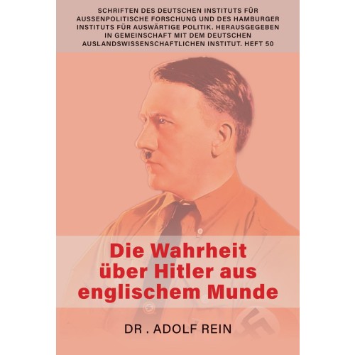 Rein, Dr. Adolf: Die Wahrheit über Hitler aus englischem Munde