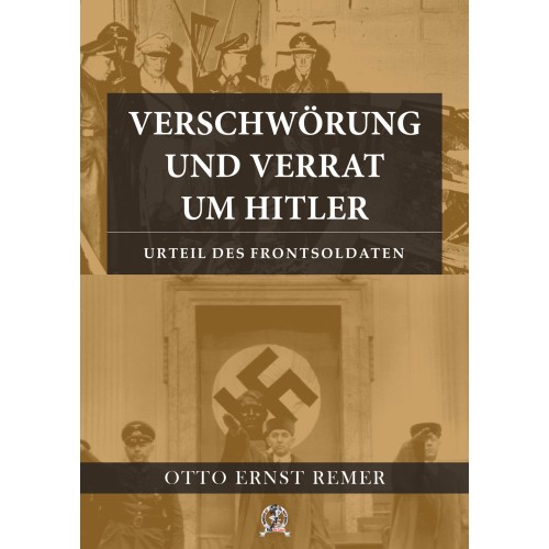 Remer, Otto Ernst: Verschwörung und Verrat um Hitler