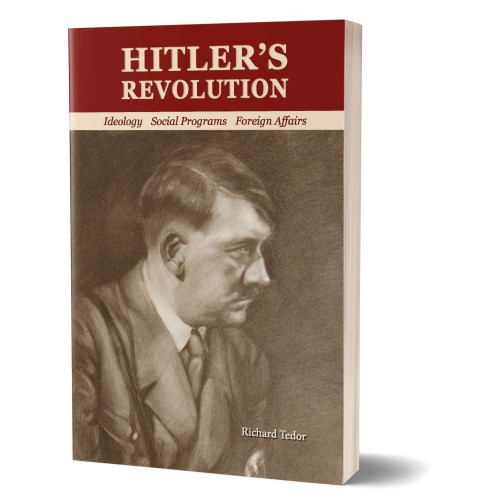 Richard Tedor: Hitler's Revolution – Ideology, Social Programs, Foreign Affairs