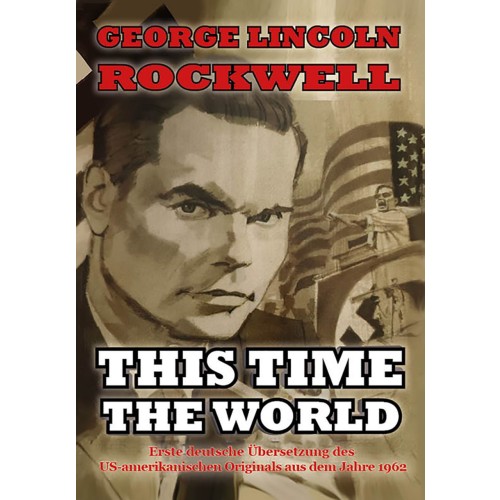 Rockwell, Fregattenkapitän a. D. George Lincoln: This Time the World!