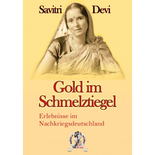 Savitri Devi: Gold im Schmelztiegel