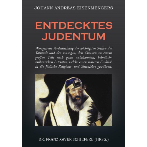 Schieferl (Hrsg.), Dr. Franz Xaver: Johann Andreas Eisenmengers "Entdecktes Judentum"