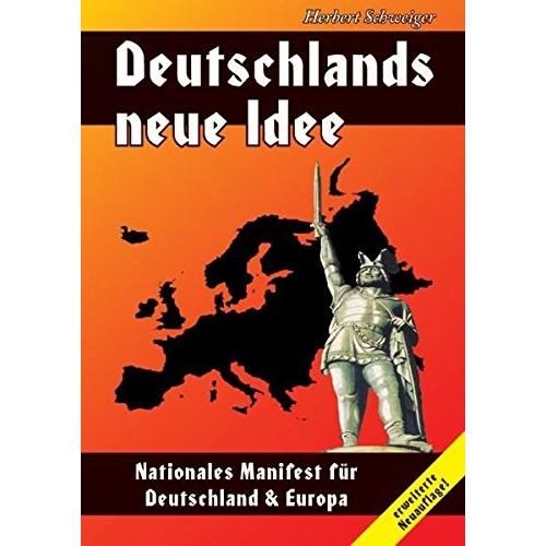 Schweiger, Herbert: Deutschlands neue Idee - Nationales Manifest für Deutschland & Europa