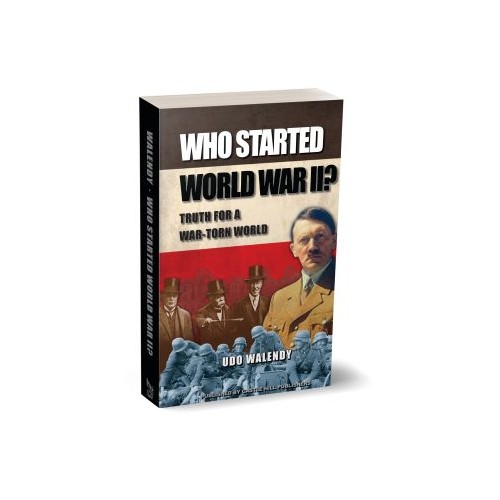 Udo Walendy: Who Started World War II – Truth for a War-Torn World