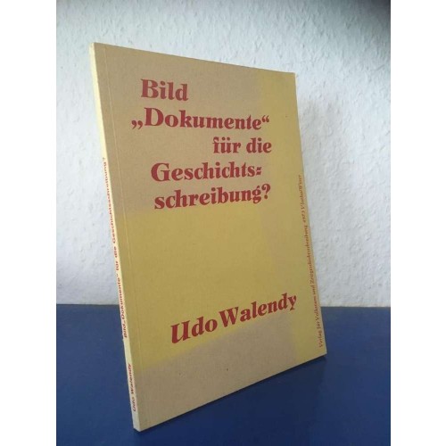 Walendy, Udo: Bild-„Dokumente“ für die Geschichtsschreibung?